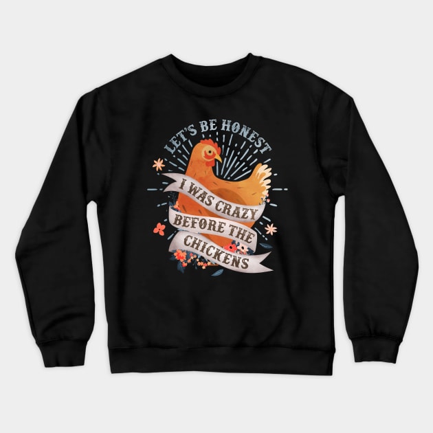 Crazy Before The Chickens Crewneck Sweatshirt by Psitta